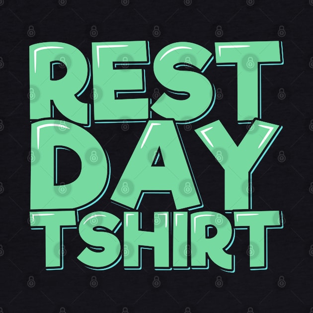 Rest Day TShirt by ardp13